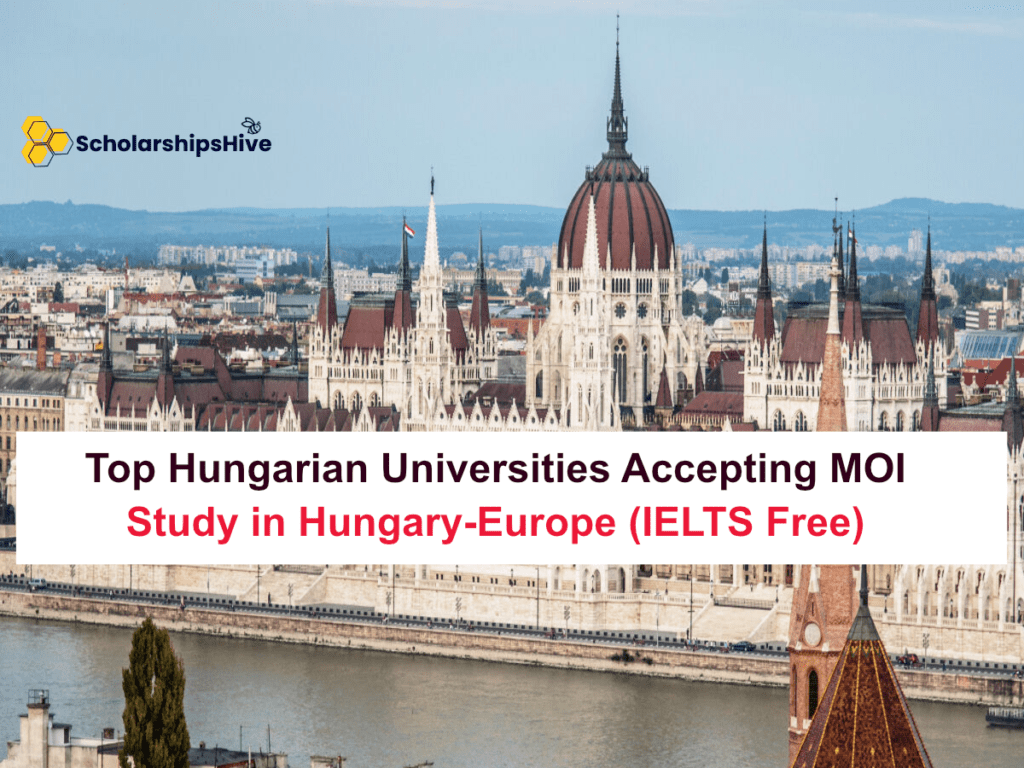 Top Hungarian Universities Accepting MOI Study in Hungary-Europe Without IELTS