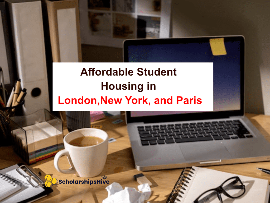 How to Find Affordable Student Housing in London, New York, and Paris