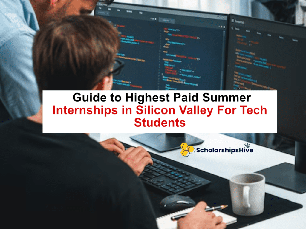 The Ultimate Guide to Highest Paid Summer Internships in Silicon Valley For Tech Students
