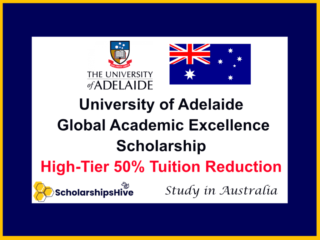 University of Adelaide Global Academic Excellence Scholarship in Australia: High-Tier 50% Tuition Reduction