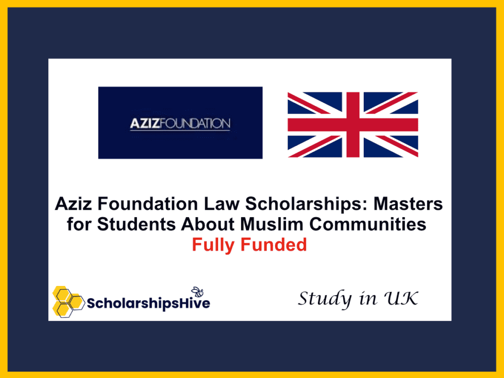 Aziz Foundation Law Scholarships: Masters for Students About UK Muslim Communities | Fully Funded