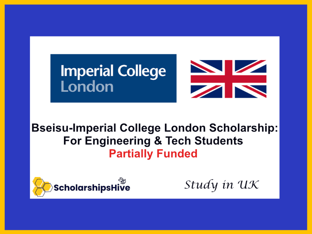 Bseisu-Imperial College London Scholarship: For Engineering & Tech Students, UK | Fully Funded