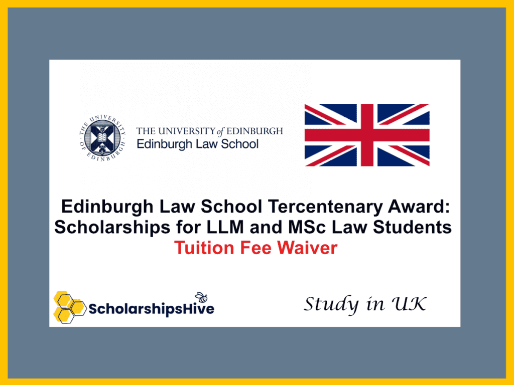 Edinburgh Law School Tercentenary Award: Excellence Scholarships for LLM and MSc Law Students, UK Tuition Fee Waiver