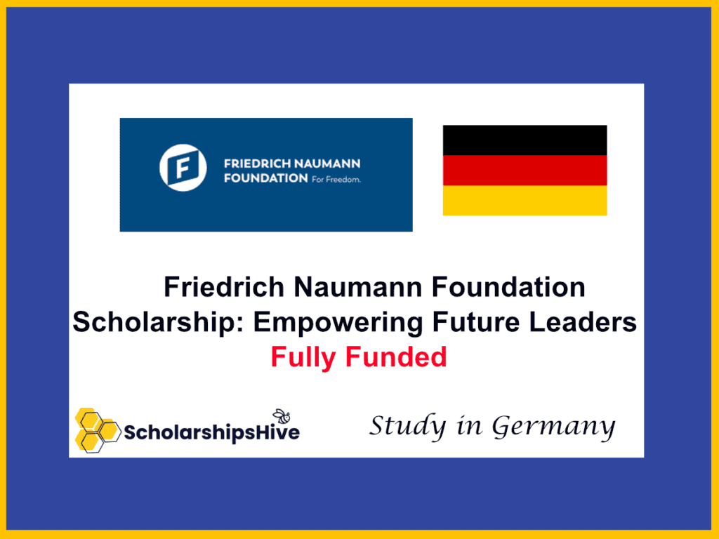 Friedrich Naumann Foundation Scholarship, Germany: Empowering Future Leaders