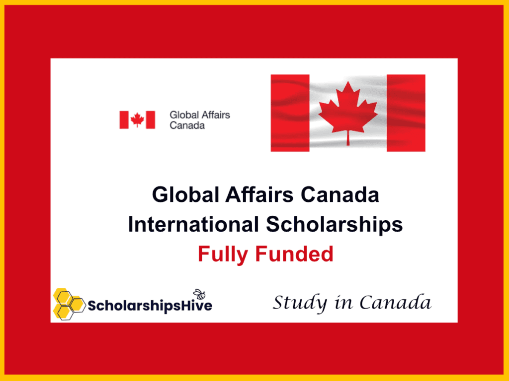 Global Affairs Canada International Scholarships: Fully Funded Research