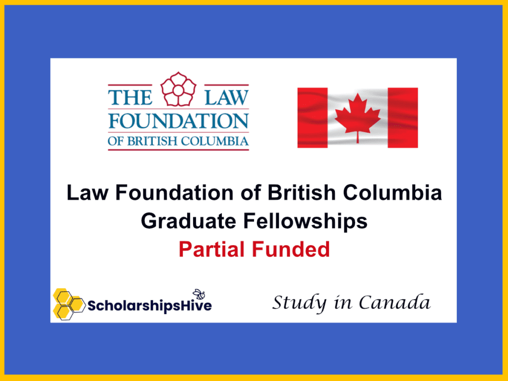 Law Foundation of British Columbia Graduate Fellowships, Canada: Partially Funded