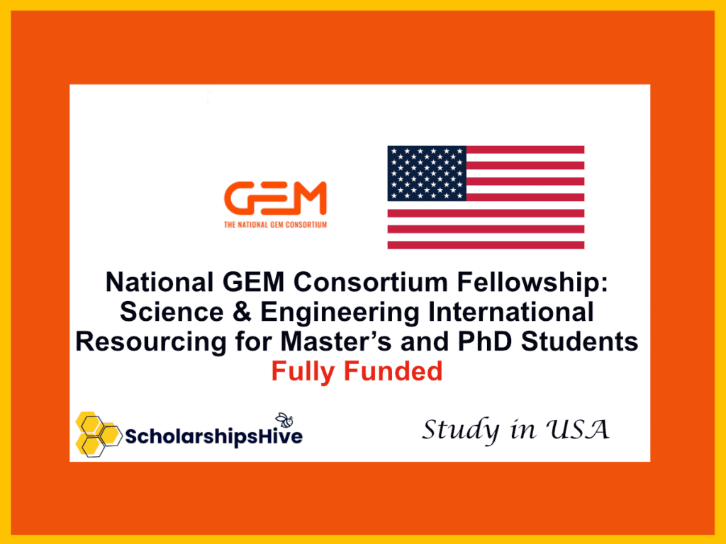 National GEM Consortium Fellowships: Science and Engineering International Resourcing for Master’s and PhD Students, USA | Fully Funded
