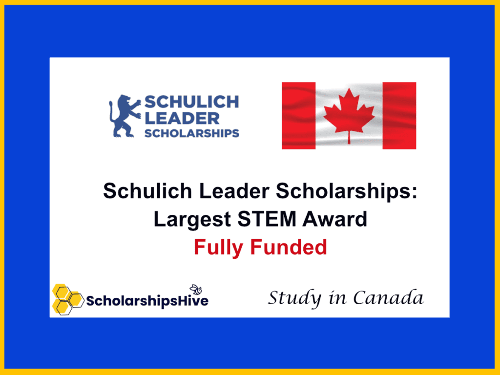 Schulich Leader Scholarships: Canada’s Largest Fully Funded STEM Award