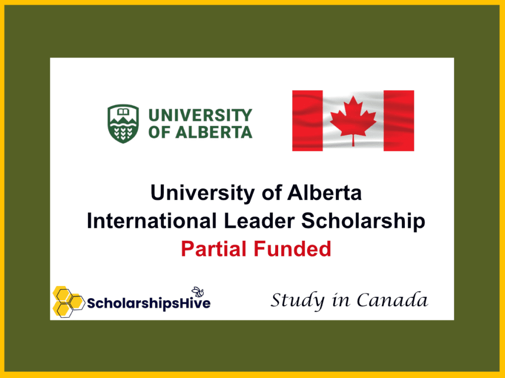 University of Alberta International Leader Scholarship, Canada: Merit-Based Partial Funding