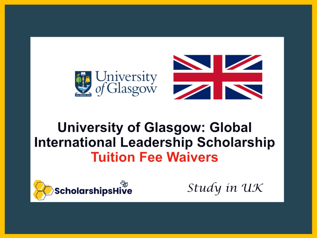 University of Glasgow: Global International Leadership Scholarships | Postgraduate Master's Tuition Fee Waivers, UK