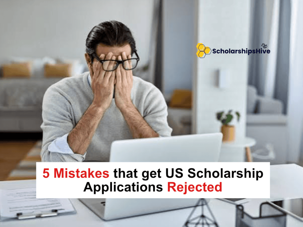 5 Mistakes that get US Scholarship Applications Rejected: Fully Funded Grants