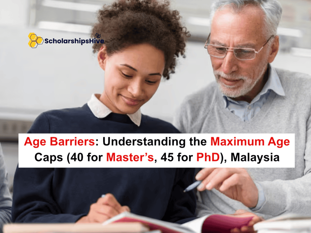 Age Barriers: Understanding the Maximum Age Caps (40 for Master’s, 45 for PhD), Malaysia