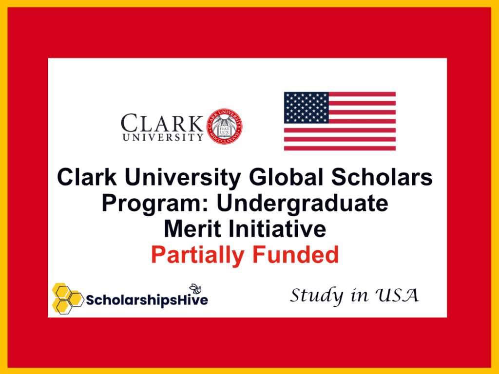 Clark University Global Scholars Program: Undergraduate Merit Initiative, USA | Partially Funded