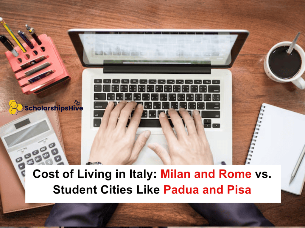 Cost of Living in Italy: Milan and Rome vs. Student Cities Like Padua and Pisa