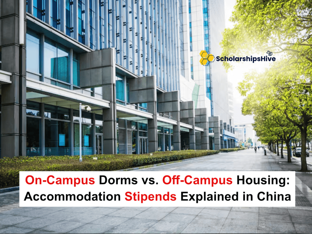 On-Campus Dorms vs. Off-Campus Housing: Accommodation Stipends Explained in China