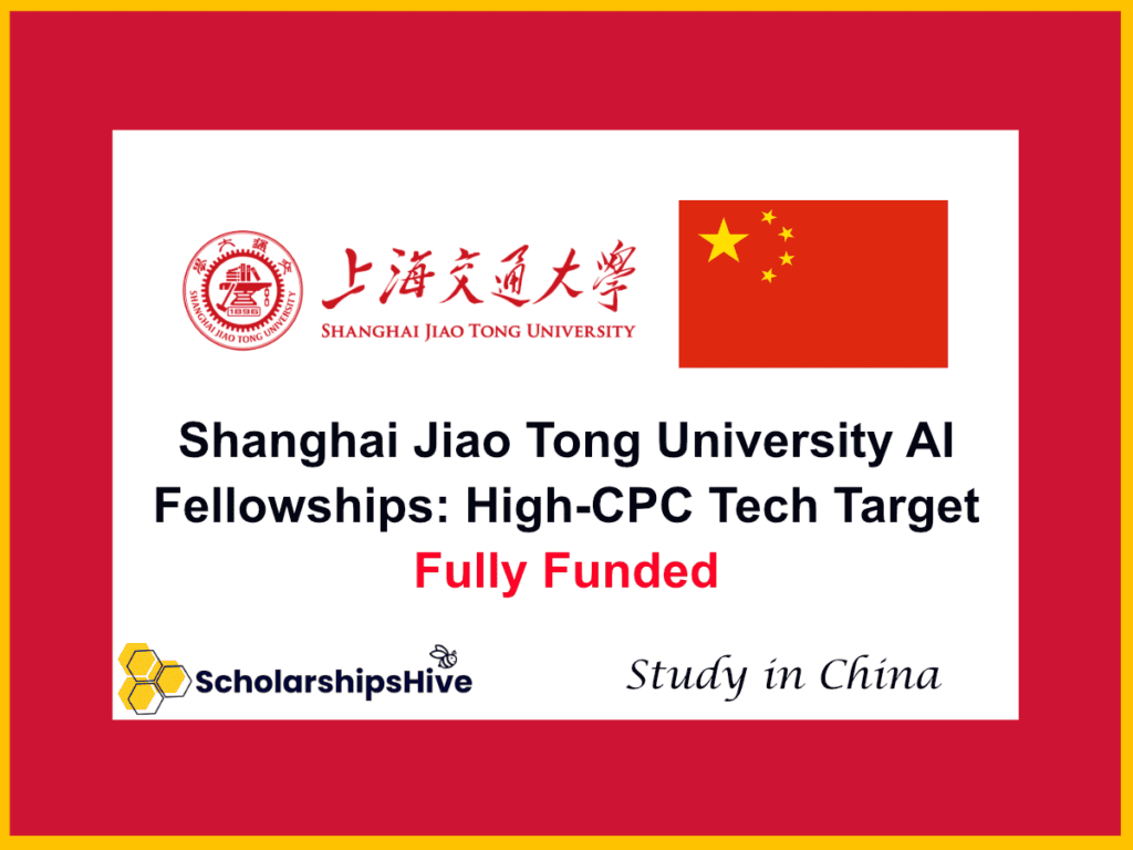 Shanghai Jiao Tong University AI Fellowships: High-CPC Tech Target, China | Fully Funded
