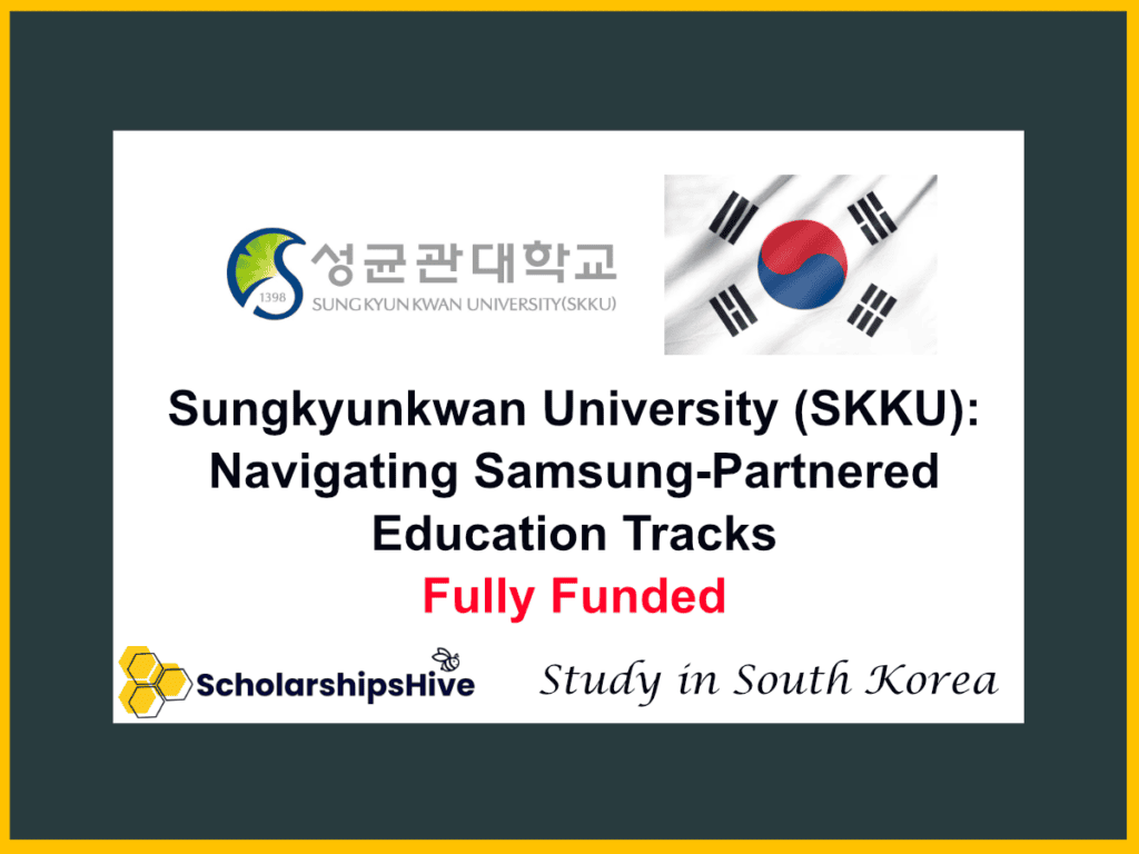 Sungkyunkwan University (SKKU): Navigating Samsung-Partnered Education Tracks and Financial Frameworks, South Korea | Fully Funded