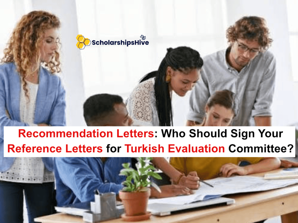 Recommendation Letters: Who Should Sign Your Reference Letters for the Turkish Evaluation Committee?