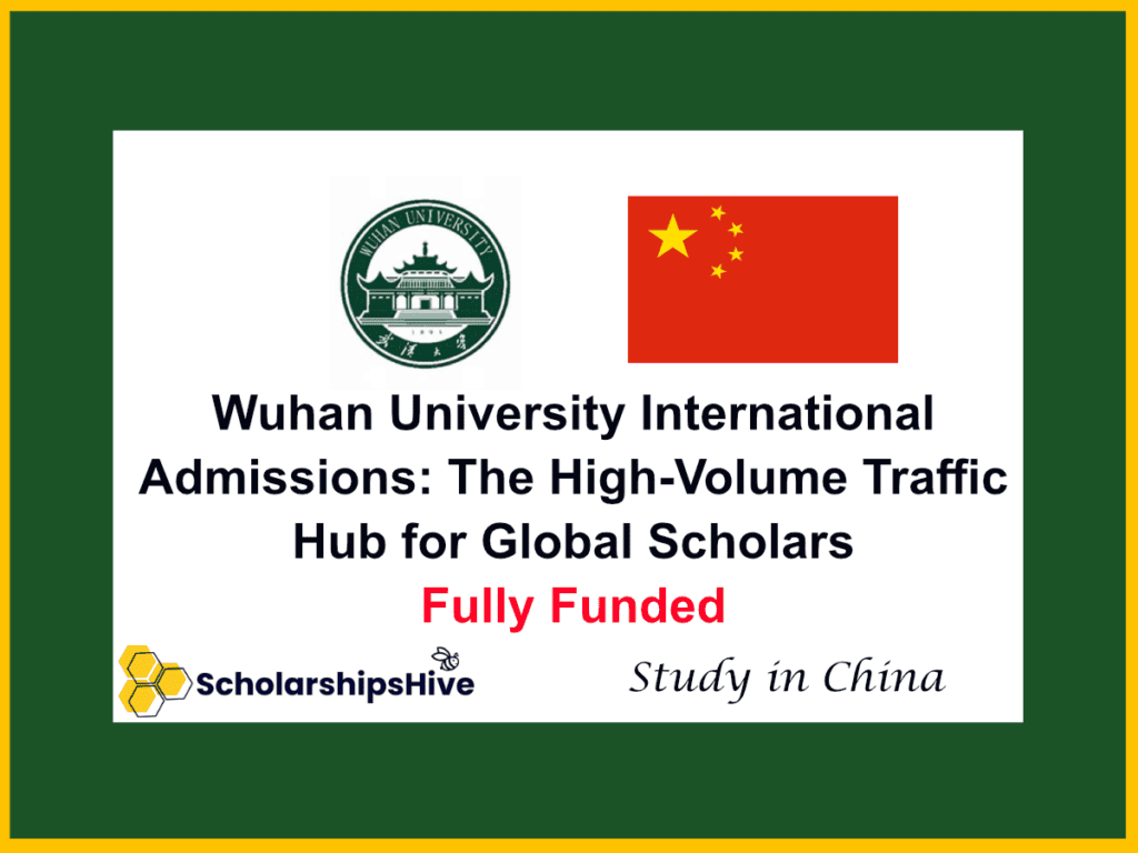 Wuhan University International Admissions: The High-Volume Traffic Hub for Global Scholars, China | Fully Funded
