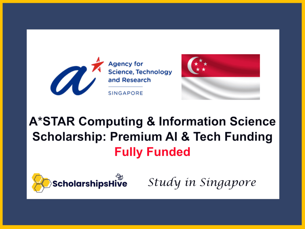 A*STAR Computing & Information Science Scholarship (ACIS): Premium AI and Tech Funding, Singapore | Fully Funded