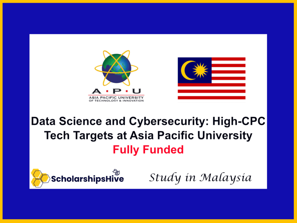 Data Science and Cybersecurity: High-CPC Tech Targets at Asia Pacific University (APU), Malaysia | Fully Funded