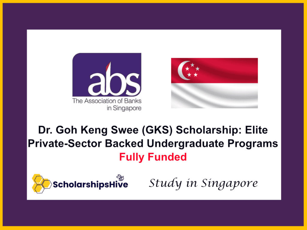 Dr. Goh Keng Swee (GKS) Scholarship: Elite Private-Sector Backed Undergraduate Programs in Singapore