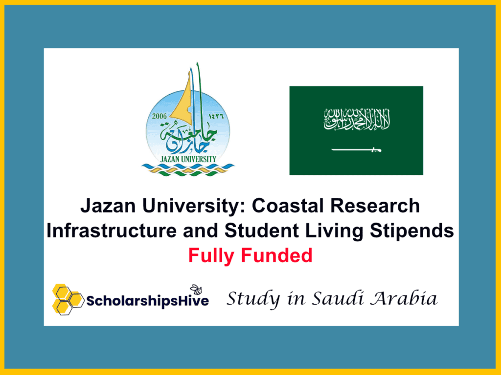 Jazan University: Coastal Research Infrastructure and Student Living Stipends, Saudi Arabia | Fully Funded