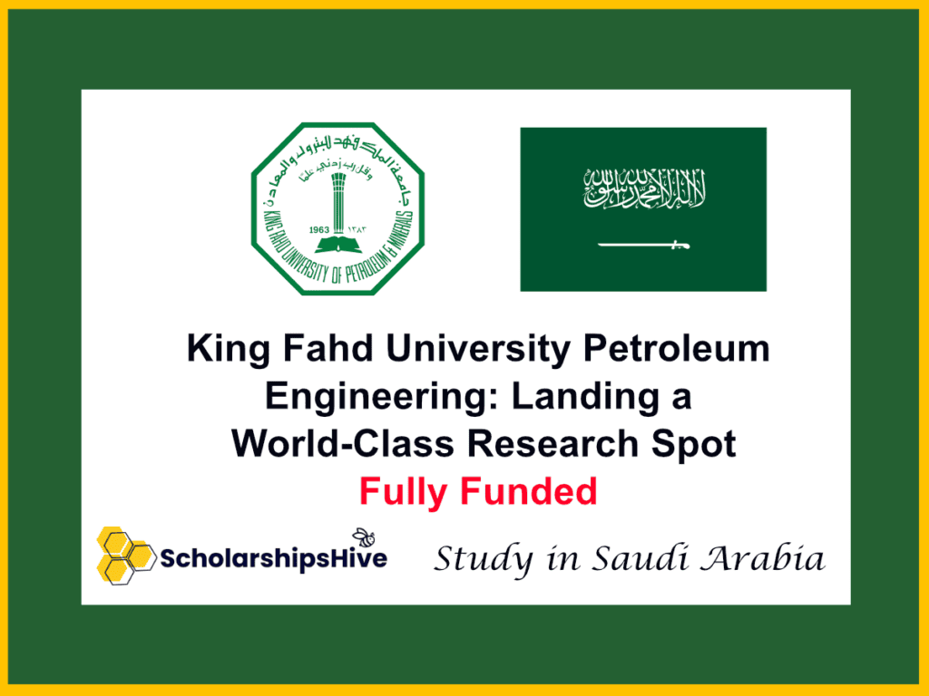 King Fahd University (KFUPM) Petroleum Engineering: Landing a World-Class Research Spot, Saudi Arabia | Fully Funded