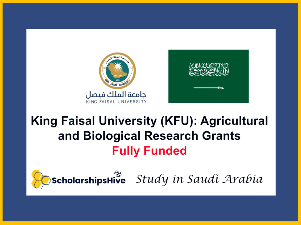 King Faisal University (KFU): Agricultural and Biological Research Grants in Al-Ahsa, Saudi Arabia | Fully Funded