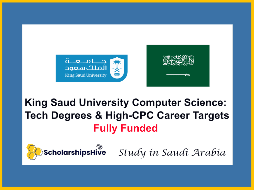 King Saud University (KSU) Computer Science: Tech Degrees and High-CPC Career Target, Saudi Arabia | Fully Funded