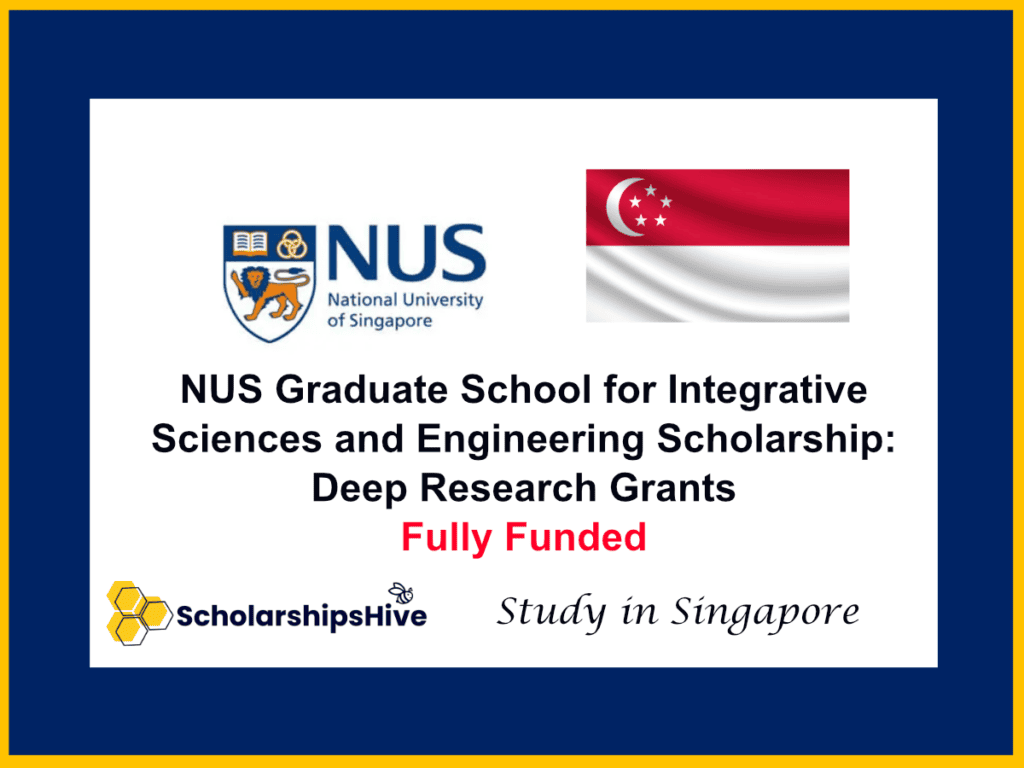 NUS Graduate School for Integrative Sciences and Engineering Scholarship: Deep Research Grants, Singapore | Fully Funded