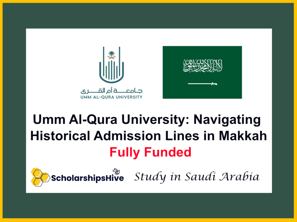 Umm Al-Qura University: Navigating Historical Admission Lines in Makkah , Saudi Arabia | Fully Funded