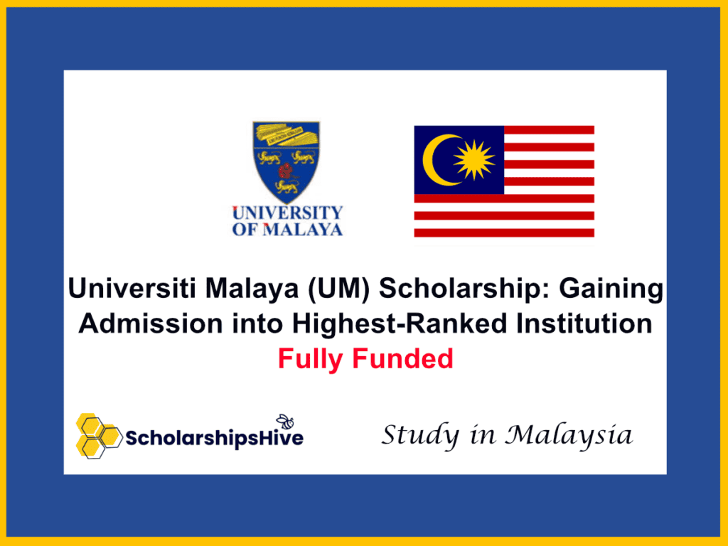 Universiti Malaya (UM) Scholarship: Gaining Admission into Malaysia’s Highest-Ranked Institution | Fully Funded