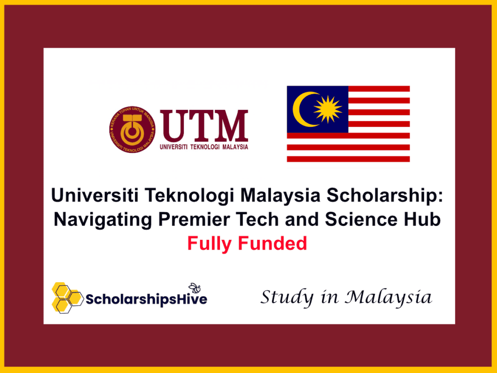 Universiti Teknologi Malaysia (UTM) Scholarship: Navigating the Premier Tech and Science Hub | Fully Funded