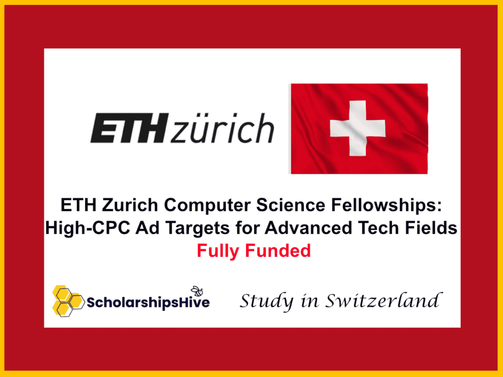 ETH Zurich Computer Science Fellowships: High-CPC Ad Targets for Advanced Tech Fields in Switzerland | Fully Funded