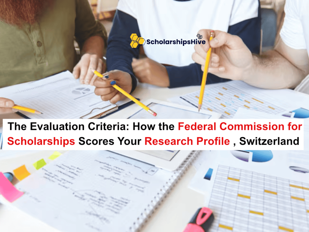 The Evaluation Criteria: How the Federal Commission for Scholarships (FCS) Scores Your Research Profile in, Switzerland | Fully Funded